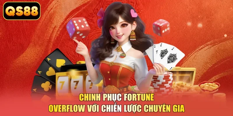 Chinh phục Fortune Overflow với chiến lược chuyên gia