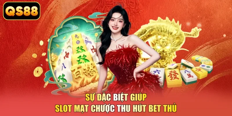Sự đặc biệt giúp slot mạt chược thu hút bet thủ